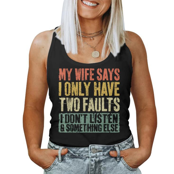 My Wife Says I Only Have Two Faults Husband Women Tank Top
