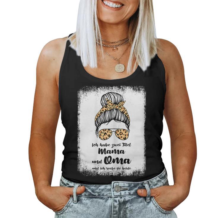 Women's Ich Habe Zwei Titel Mama Und Oma Mama Oma S Tank Top Frauen