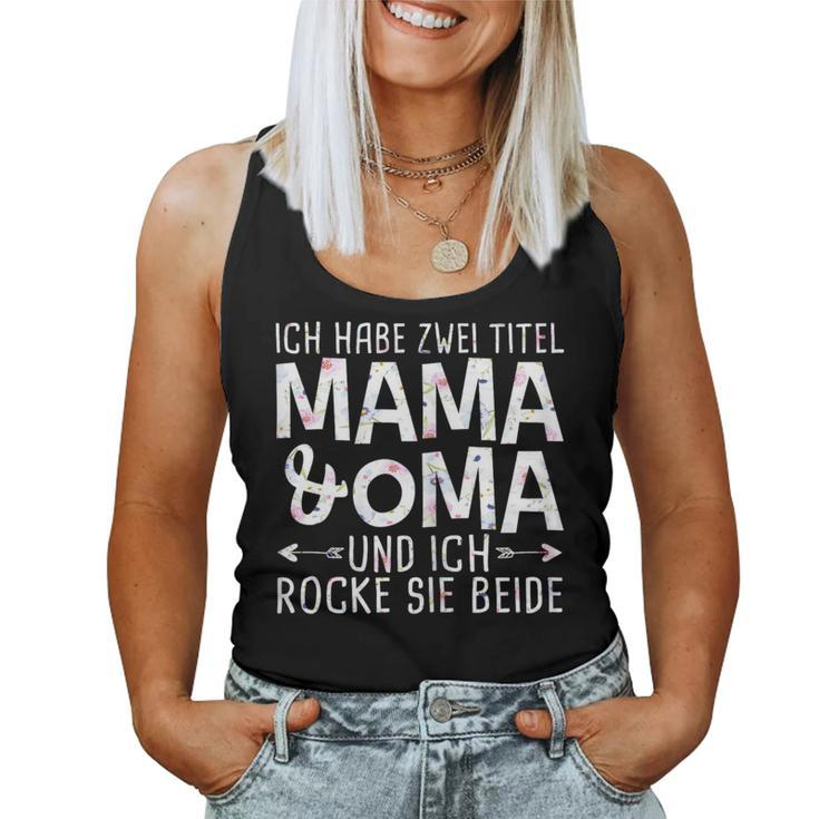 Women's Ich Habe Zwei Titel Mama Und Oma Tank Top Frauen