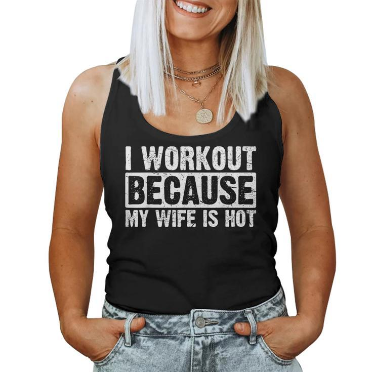 I Work Out Because My Wife Is Hot Workout Women Tank Top