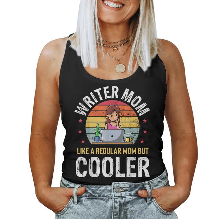 Writer Mom Much Cooler Mother Writer Author Poets Women Tank Top