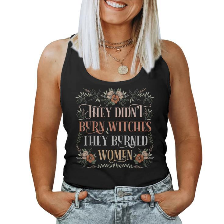 They Didn't Burn Witches They Burned Feminist Witch Women Tank Top