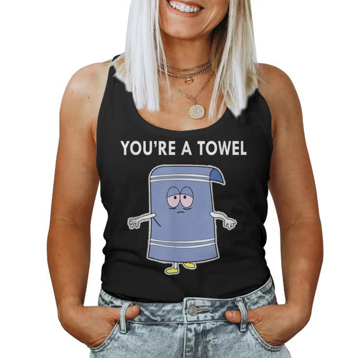 You're A Towel Quote Women Tank Top