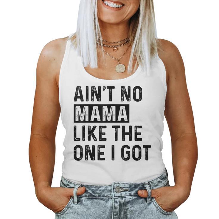 Ain't No Mama Like The One I Got Family Reunion Mom Women Tank Top