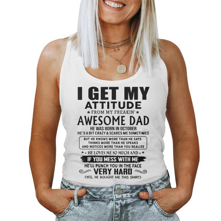 I Get My Attitude From My Freaking Awesome Dad Born October Women Tank Top