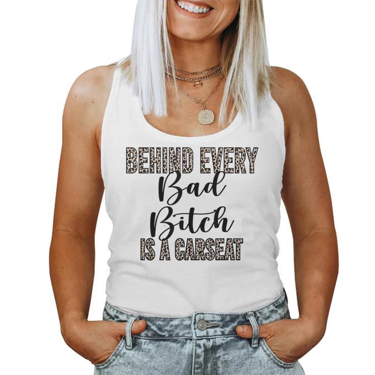 Behind Every Bad Bitch Is A Car Seat Leopard Mom Women Tank Top