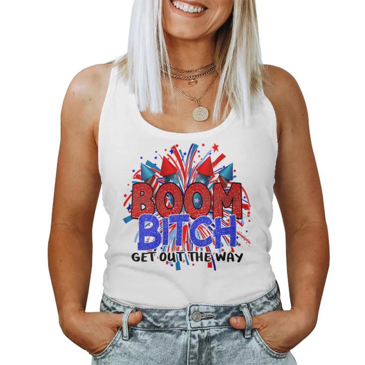 Boom BI-Tch Get Out The Way Firework 4Th Of July Women Tank Top