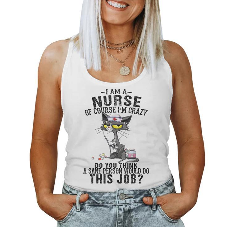 Cat I Am A Nurse Of Course I'm Crazy Nurse Day Women Tank Top