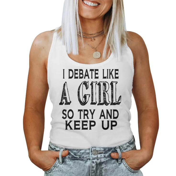 I Debate Like A Girl Try And Keep Up Debate Women Tank Top