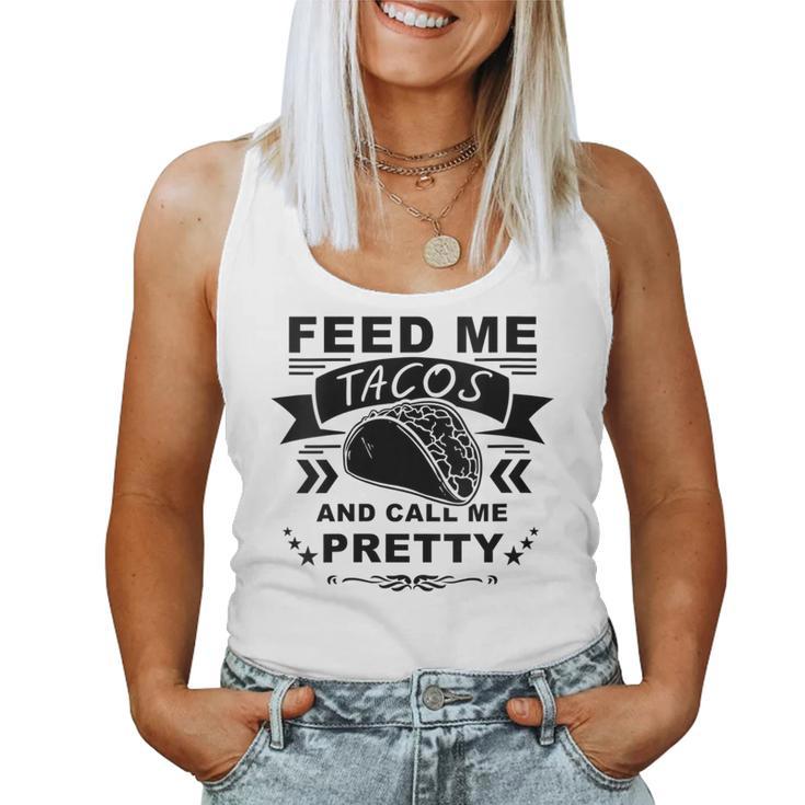 Feed Me Tacos And Call Me Pretty Women Tank Top