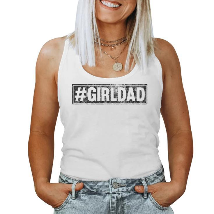 Girl Dad For Men Hashtag Girl Dad Fathers Day Daughter Women Tank Top