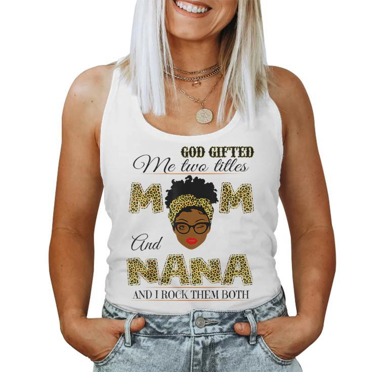 Goded Me Two Titles Mom And Nana And I Rock Them Both Women Tank Top