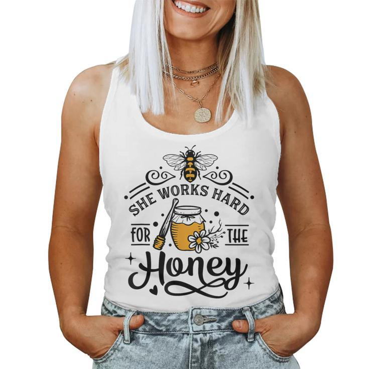 Hive Honeybee Quote She Works Hard For The Honey Bee Saying Women Tank Top