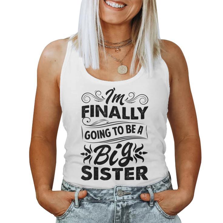 I'm Finally Going To Be A Big Sister Cute Big Sister To Be Women Tank Top