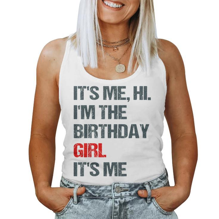 Its Me Hi Im The Birthday Girl Its Me Happy Birthday Party Women Tank Top