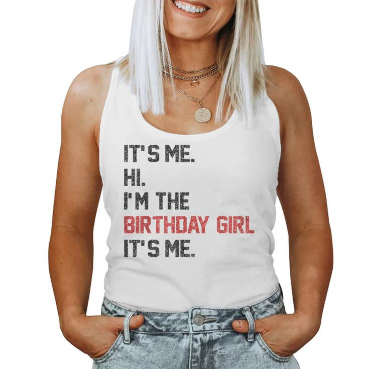 It's Me Hi I'm The Birthday Girl It's Me Birthday Girl Party Women Tank Top