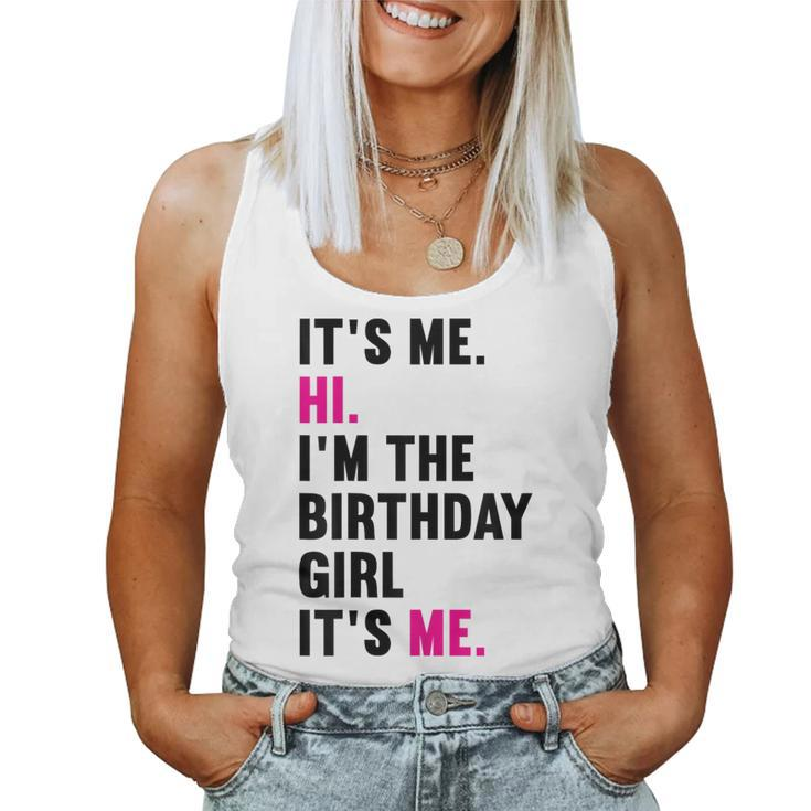 It's Me Hi I'm The Birthday Girl It's Me Women Tank Top