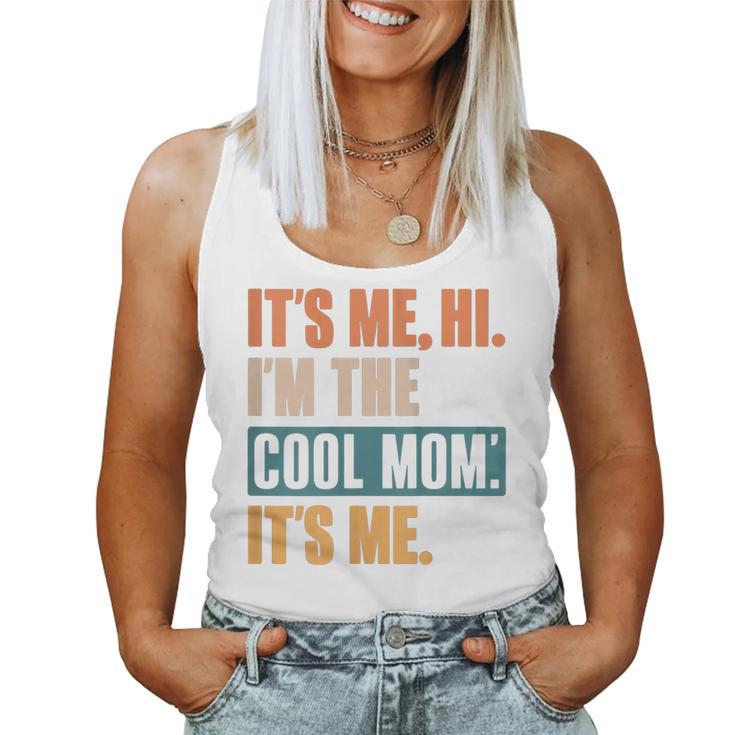 Its Me Hi I'm The Cool Mom Its Me Retro Women Tank Top