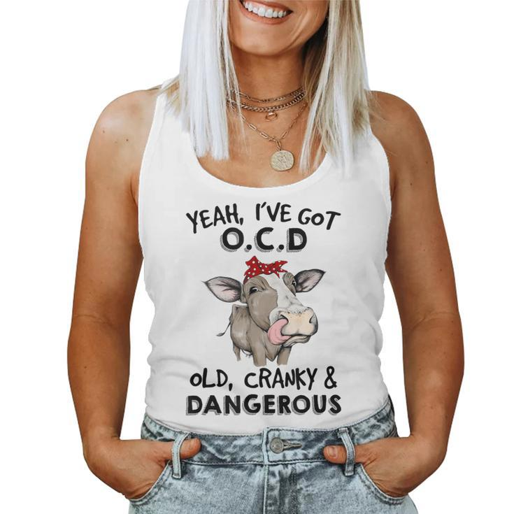 I've Got Ocd Old Cranky & Dangerous Sassy Girl Cow Mom Women Tank Top