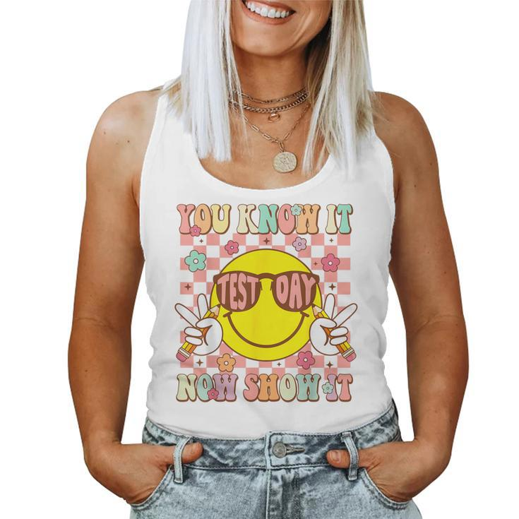 You Know It Now Show It Groovy Test Day Teacher Testing Day Women Tank Top
