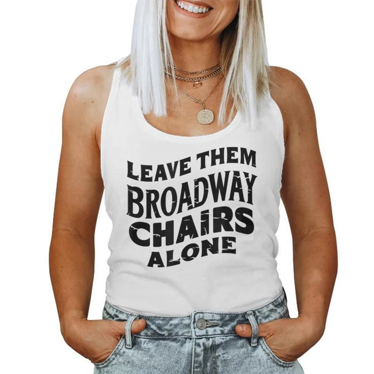 Leave Them Broadway Chairs Alone Vintage Groovy Wavy Style Women Tank Top