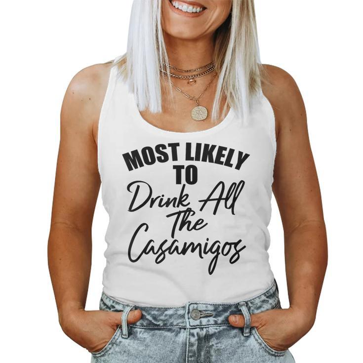 Most Likely To Drink All The Casamigos Drinkers Women Tank Top