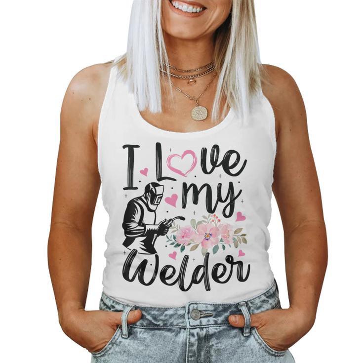 I Love My Welder Welder Wife Girlfriend Women Women Tank Top