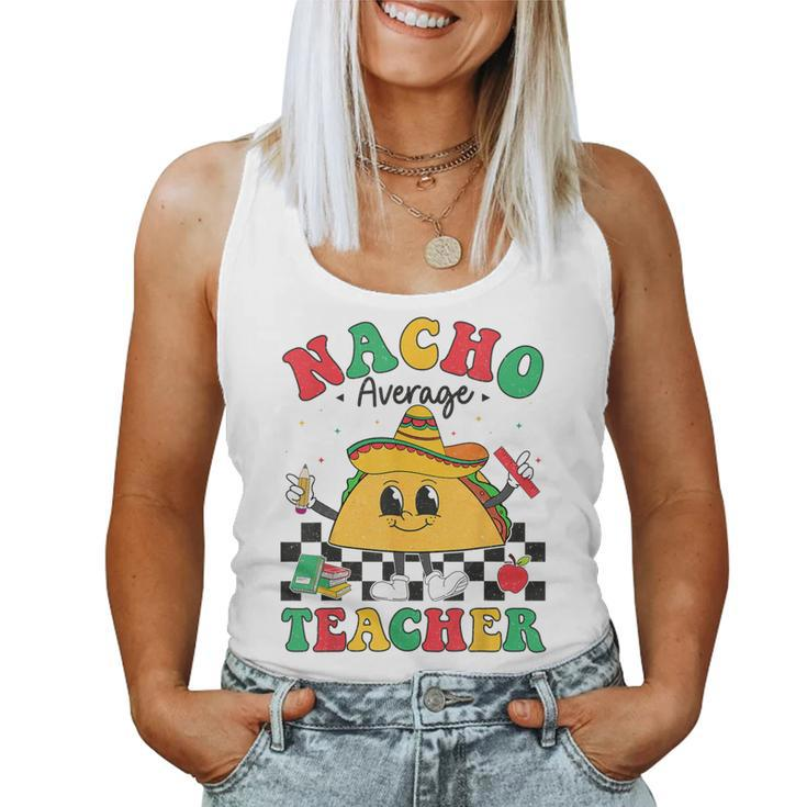 Nacho Average Teacher Taco Sombrero Cinco De Mayo Teacher Women Tank Top