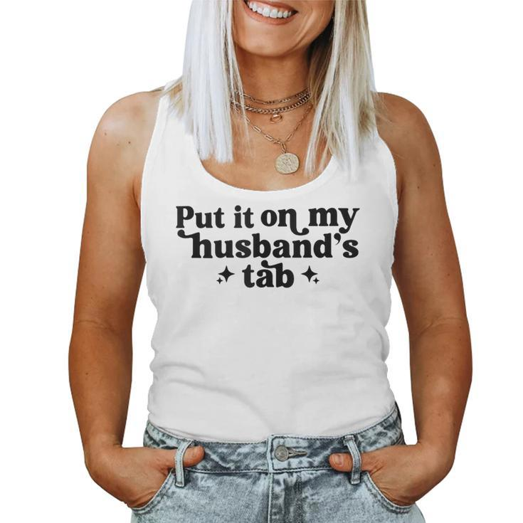 Put It On My Husband's Tab Wife Women Tank Top
