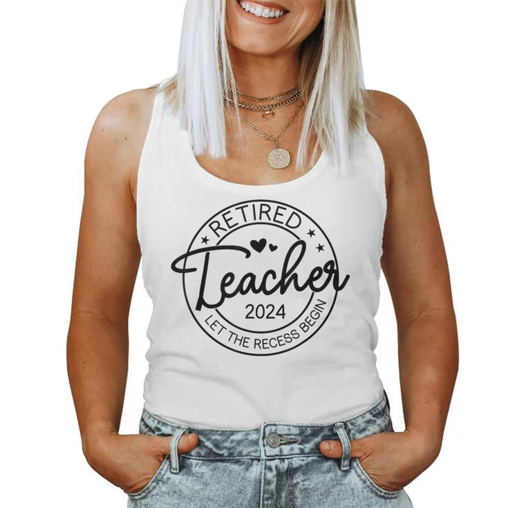 Retired Teacher Let The Recess Begin Teacher Retirement 2024 Women Tank Top