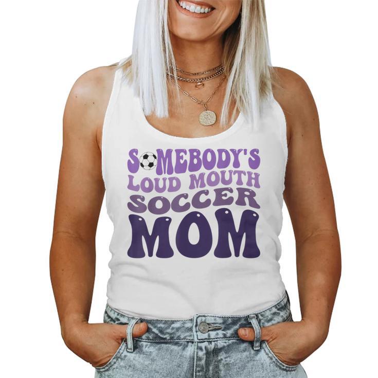 Somebody's Loud Mouth Soccer Mom Bball Mom Quotes Women Tank Top