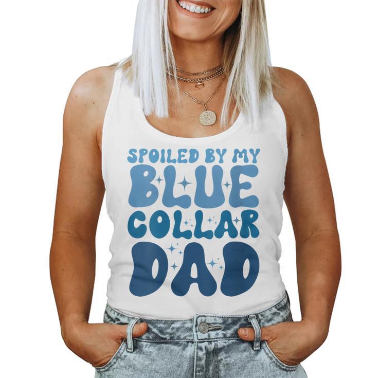 Spoiled By My Blue Collar Dad Women Tank Top