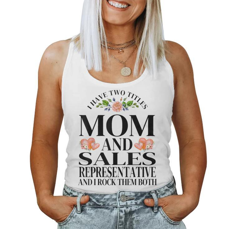 I Have Two Titles Mom And Sales Representative Mother's Day Women Tank Top