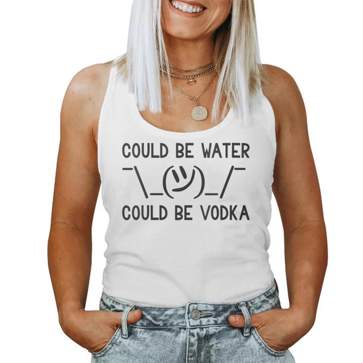Could Be Water Could Be Vodka Water Bottle Vodka Women Tank Top