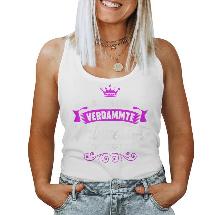 Women's Ich Bin Eineerdammte Prinzessin Du Pisser S Tank Top Frauen