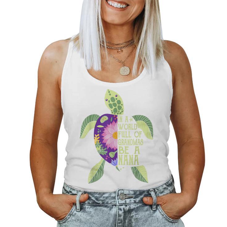 In A World Full Of Grandmas Be A Nana Sea Turtle Women Women Tank Top