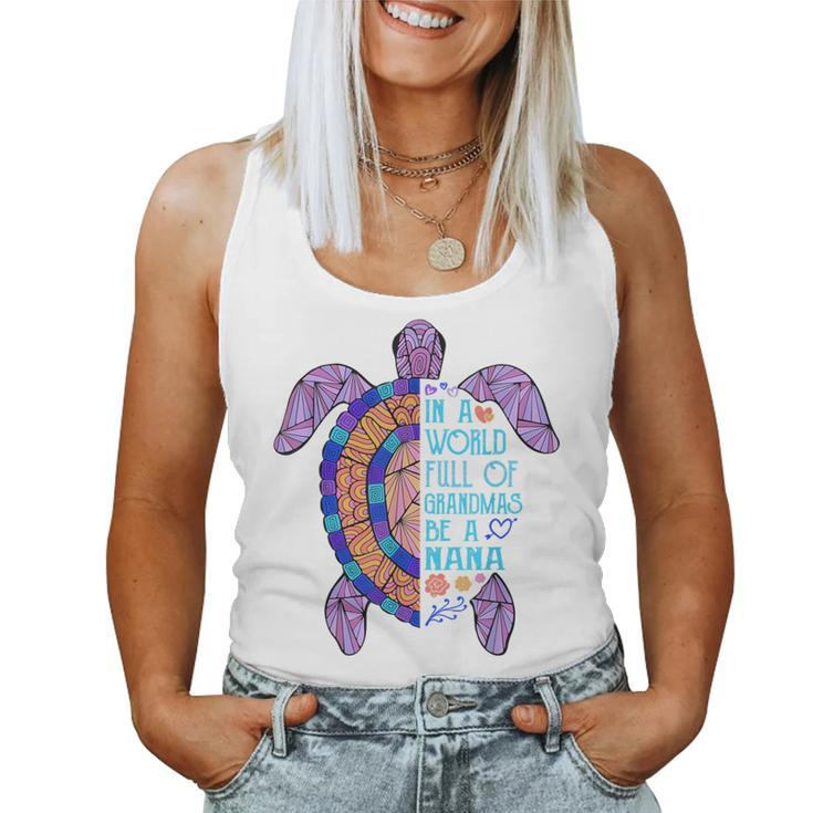 In A World Full Of Grandmas Be A Nana Turtle Mother's Day Women Tank Top