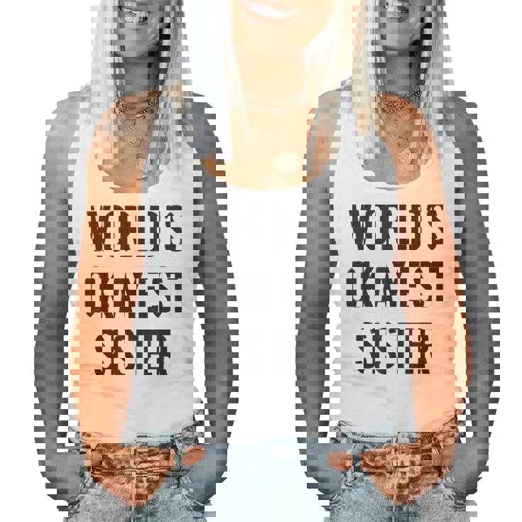 Worlds Okayest Sister For Sister Women Tank Top