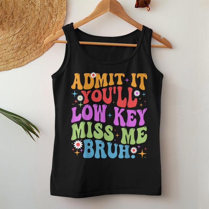 Admit It You'll Low Key Miss Me Bruh Bruh Teacher Women Tank Top Unique Gifts