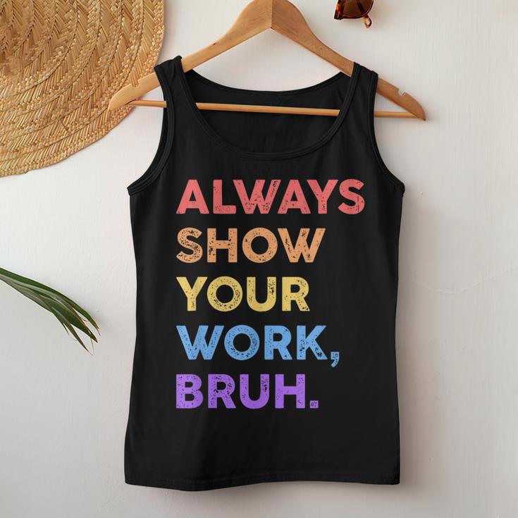 Always Show Your Work Bruh Math Sarcastic Teacher Women Tank Top Funny Gifts