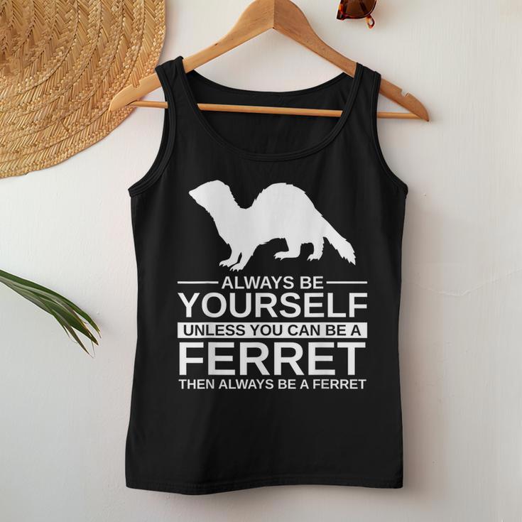 Always Be Yourself Ferret For Weasel Pet Women Tank Top Unique Gifts