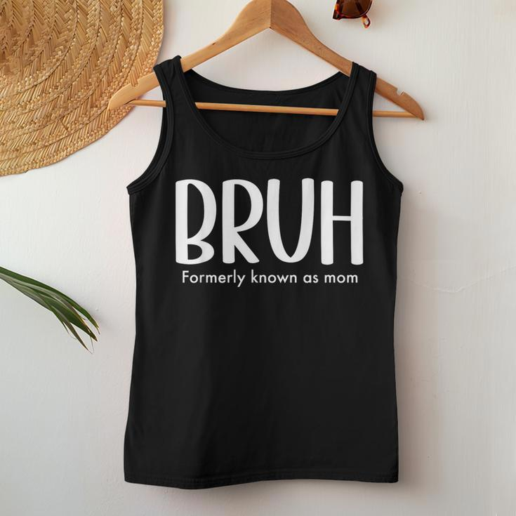 Bruh Formerly Known As Mom Mama For Mom Women Tank Top Funny Gifts