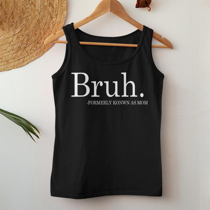 Bruh Formerly Known As Mom Sarcastic Women Tank Top Personalized Gifts