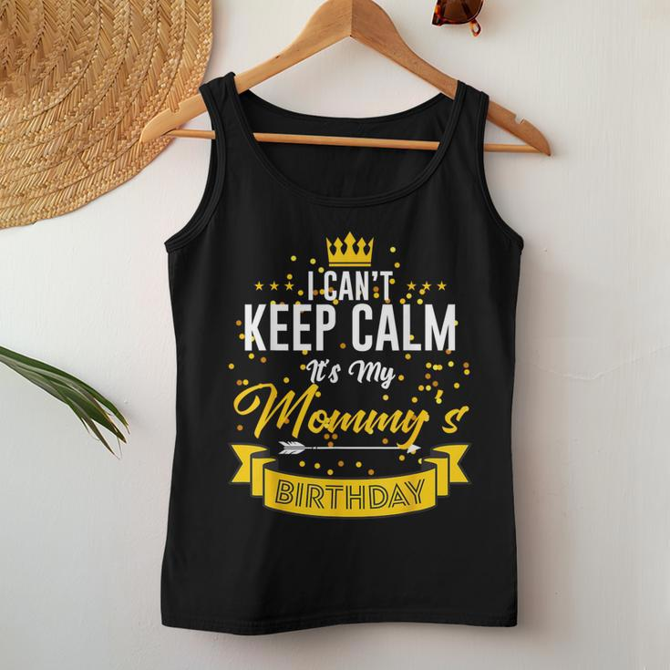 I Can't Keep Calm It's My Mommy's Birthday Women Tank Top Unique Gifts