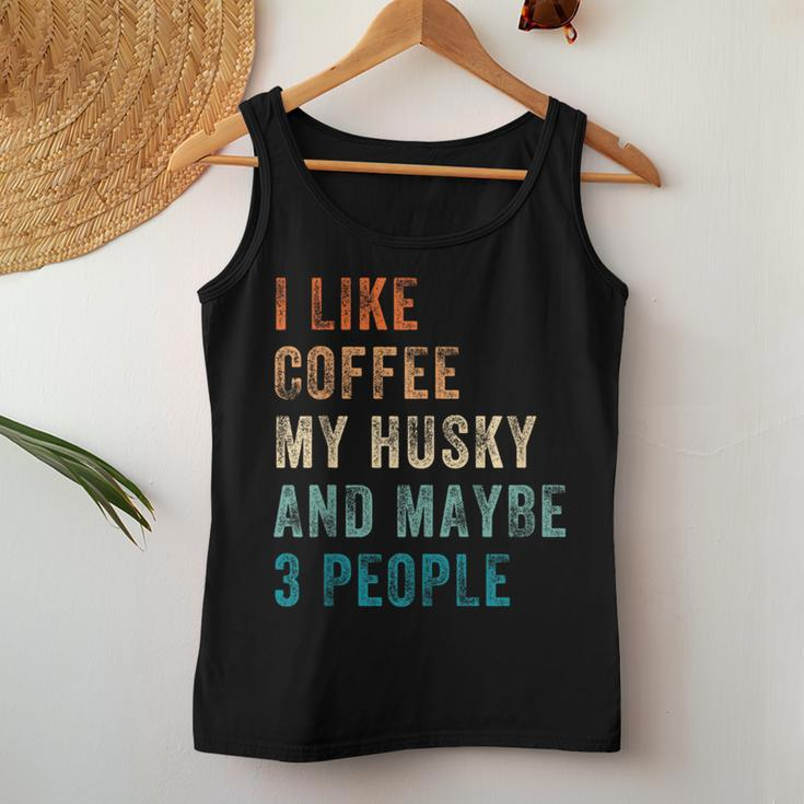 I Like Coffee My Husky And Maybe 3 People Siberian Husky Women Tank Top Unique Gifts