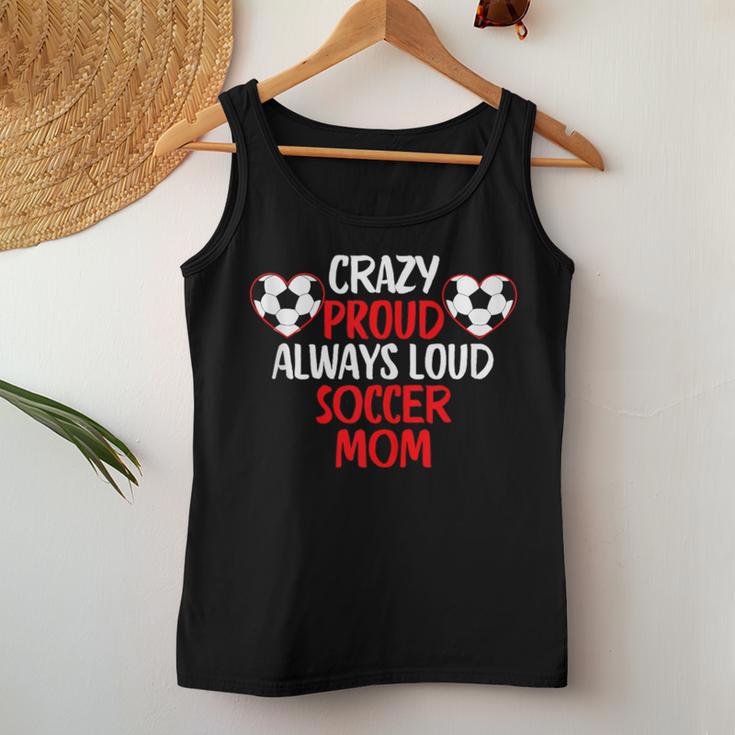 Crazy Proud Always Loud Soccer Mom Soccer Women Tank Top Unique Gifts