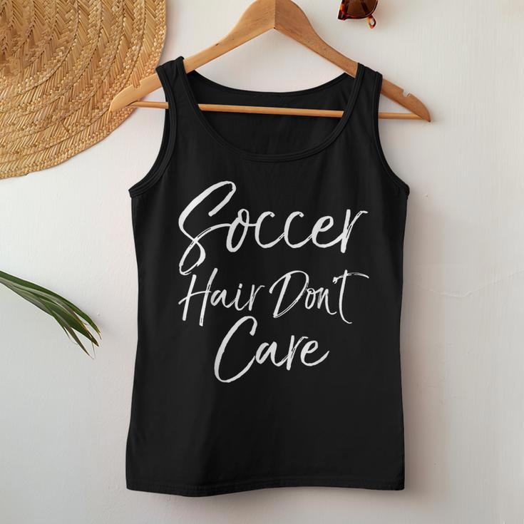 Cute Soccer Quote For N Girls Soccer Hair Don't Care Women Tank Top Unique Gifts
