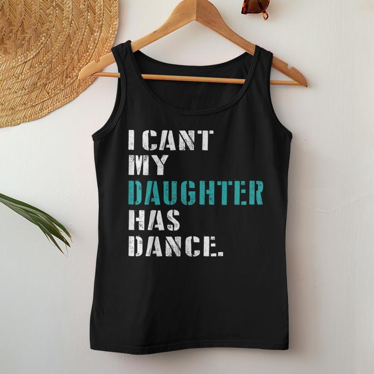 Dad Dance Quote I Can't My Daughter Has Dance Dancing Father Women Tank Top Funny Gifts
