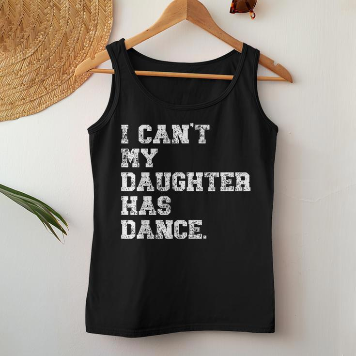 Dance Dad I Can't My Daughter Has Dance Women Tank Top Funny Gifts