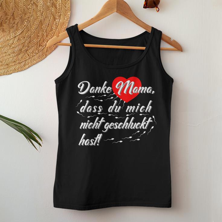 Danke Mama Dass Du Mich Nicht Schwluckt Hast Tank Top Frauen Lustige Geschenke